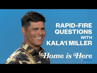 Rapid-Fire Questions with Home is Here Host Kalaʻi Miller | PBS HAWAIʻI
