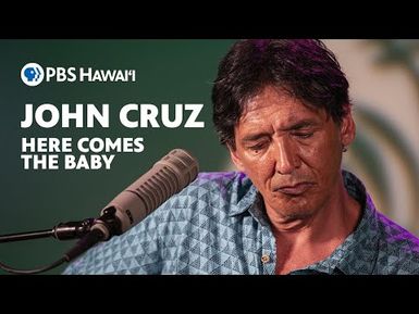 John Cruz - Here Comes The Baby | PBS HAWAIʻI