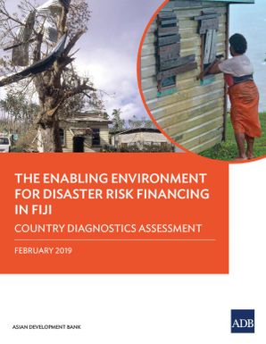 Enabling Environment for Disaster Risk Financing in Fiji: Country Diagnostics Assessment