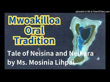 Tale of Neisina and Neikara (Kiribatese Tale), Mwoakilloa
