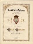 Ka wai mapuna : song and chorus / composed by Her Royal Highness Princess Liliuokalani