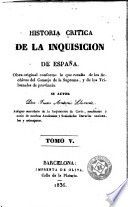 Historia critica de la inquisición de España : obra original conforme á lo que resulta de los archivos del Consejo de la Suprema, y de los tribunales de provincia