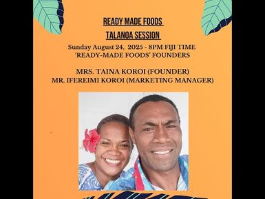 DR T & READY-MADE FOODS BUSINESS TALANOA SESSION - AUGUST 24 2025 SUNDAY FIJI TIME 8PM