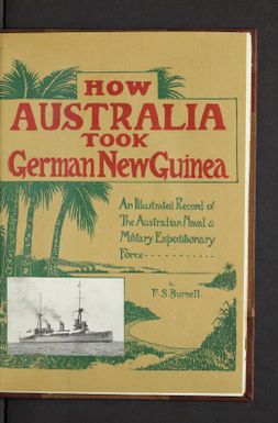 How Australia took German New Guinea : an illustrated record / by F.S. Burnell.