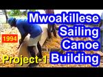 Mwoakillese Sailing Canoe Building Documentation Project 1