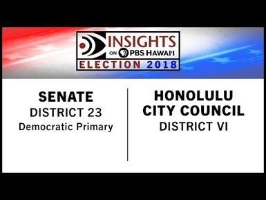 State Senate District 23 Honolulu City Council District VI | INSIGHTS ON PBS HAWAI‘I