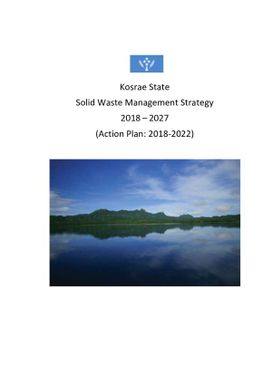 Kosrae State: solid waste management strategy. 2018 - 2027