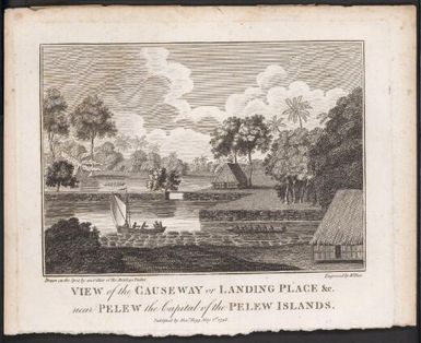 View of the causway or landing place &c. near Pelew the capital of the Pelew Islands / drawn on the spot by an officer of the Antelope packet; engraved by Wilkes