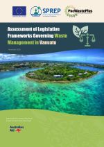 Assessment of Legislative Frameworks Governing Waste Management in Vanuatu.