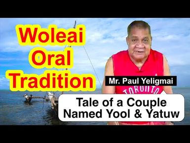 Tale of a Couple Named Yool and Yatuw, Woleai