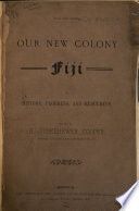 Our new colony Fiji; its history, progress and resources