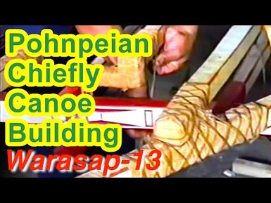 Pohnpeian Chiefly Canoe (Warasap) Building Documentation 13