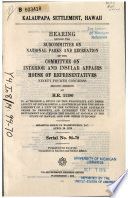 Kalaupapa settlement, Hawaii [microform] : hearing before the Subcommittee on National Parks and Recreation of the Committee on Interior and Insular Affairs, House of Representatives, Ninety-fourth Congress, second session, on H.R. 11180 ... April 26, 1976