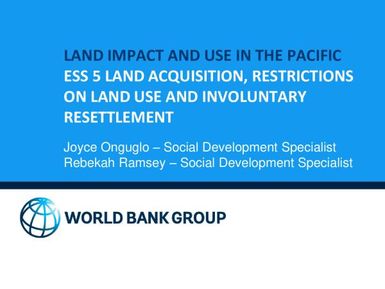 Land Impact and Use in the Pacific: Land Aquistion, Restrictions on Land Use and Involuntary Resettlement.