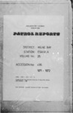 Patrol Reports. Milne Bay District, Esa'ala, 1971 - 1972