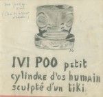 Drawing of a "Ivi Poo", small cylinder of human bone on which is sculptured a "tiki"