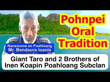 Legendary Tale of a Giant Taro and Two Brothers of Inen Koapin Poahloang Subclan, Pohnpei