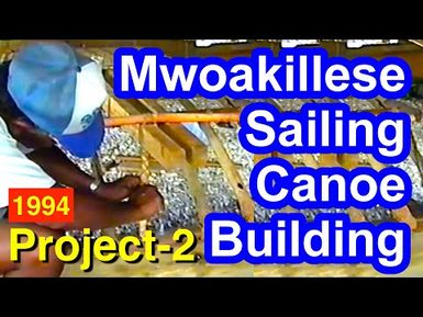 Mwoakillese Sailing Canoe Building Documentation Project 2