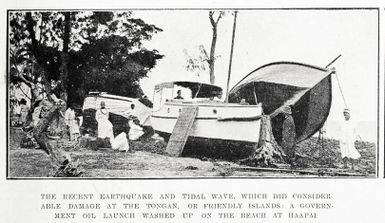 The recent earthquake and tidal wave, which did considerable damage at the Tongan, or Friendly Islands: a government oil launch washed up on the beach at Haapai