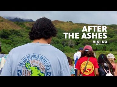 After the Ashes | HIKI NŌ - PBS HAWAIʻI