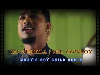 Mary's Boy Child - DJ Nuusila ft Mr Cowboy