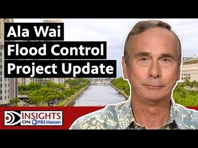 Ala Wai Flood Control Project | INSIGHTS ON PBS HAWAIʻI