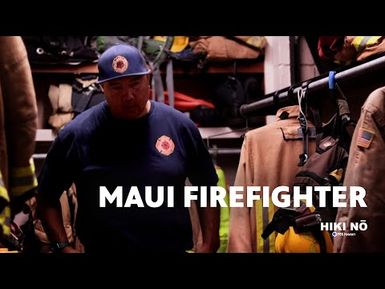 Maui Firefighter | HIKI NŌ on PBS HAWAIʻI
