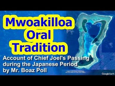 Account of Chief Joel's Passing during the Japanese Period, Mwoakilloa