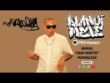 Jamal "Jam Watts" Mamalias | ALANUI MELE - Hawaiʻi Hip-Hop History