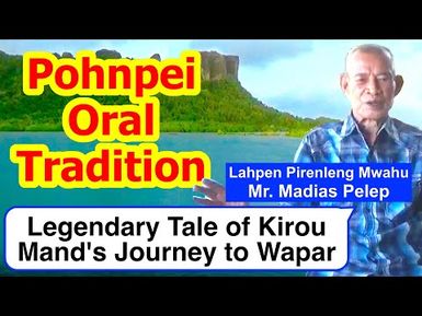 Legendary Tale of Kirou Mand's Journey to Wapar, Pohnpei