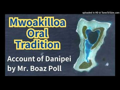 Account of Danipei, Mwoakilloa