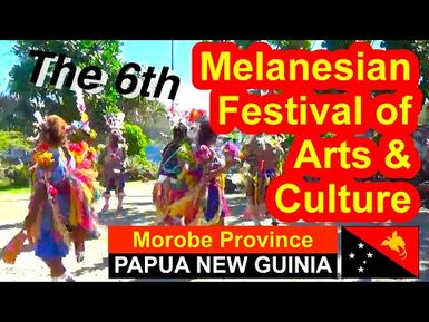 Morobe Province, Papua New Guinea, 6th Melanesian Festival of Arts and Culture