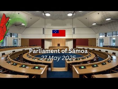 Parliament of Sāmoa – 27 May 2025