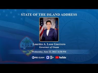 STATE OF THE ISLAND ADDRESS, Governor Lou Leon Guerrero June 22, 2022