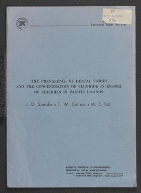 The prevalence of dental caries and the concentration of fluoride in enamel of children in Pacific islands / by J.D. Speake, T.W. Cutress and M.E. Ball.