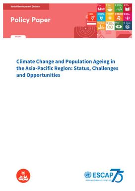 Climate Change and Population Ageing in the Asia-Pacific Region: Status, Challenges and Opportunities