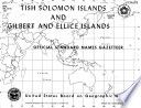 British Solomon Islands Protectorate and Gilbert and Ellice Islands Colony : official standard names approved by the United States Board on Geographic Names