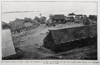 The native village of Mbau, Fiji where the ceremony of casting off mourning for her late Majesty Queen Victoria was performed by tribal chiefs