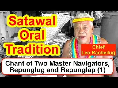 Chant of Two Master Navigators, Repunglug and Repunglap, Satawal (1)