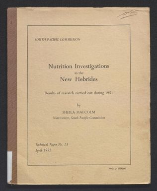 Nutrition investigations in the New Hebrides : report on research conducted in the New Hebrides during 1951 under Commission Project H.2-H.5 / by Sheila Malcolm.