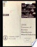 Guam: 1958 censuses of business, manufactures, mineral industries