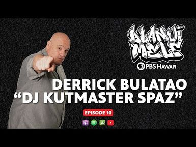 DJ Kutmaster Spaz | ALANUI MELE - Hawaiʻi Hip-Hop History