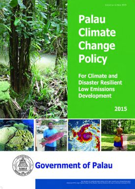 Palau climate change policy: for climate and disaster resilient low emissions development.
