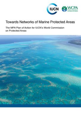 Towards networks of marine protected areas - The MPA of plan of action for IUCNs world commission on Protected areas
