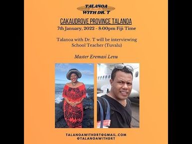 Dr T talanoa session with Master Eremasi Levu, of Tawake, Cakaudrove, now teaching in Tuvalu