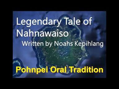 Legendary Tale of Nahnawaiso, Pohnpei