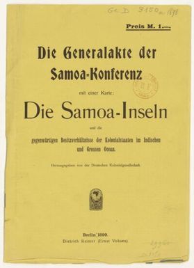["Die Generalakte der Samoa-Konferenz mit einer Karte : Die Samoa Insein... herausgegeben von der deutschen Kolonialgesellschaft"]