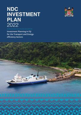 Nationally Determined Contribution (NDC) Investment Plan 2022: Investment Planning in Fiji for the Transport and Energy Efficiency Sectors