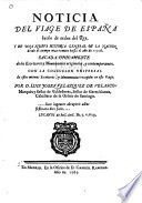 Noticia del viage de España hecho de orden del rey : y de una nueva historia general de la nacion desde el tiempo mas remoto hasta el año de 1516 : sacada unicamente de los escritores y monumentos originales, y contemporaneos : con la coleccion universal de estos mismos escritores, y monumentos recogidos en este viage