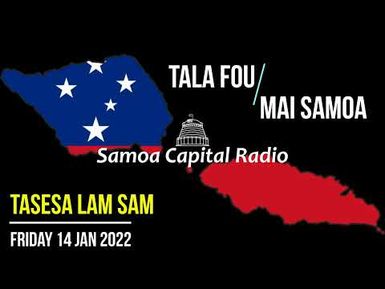 Tala mai Samoa, 14 JAN 2022 - Samoa Capital Radio